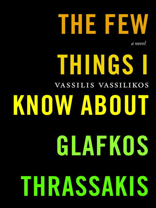 Title details for The Few Things I Know About Glafkos Thrassakis by Vassilis Vassilikos - Wait list